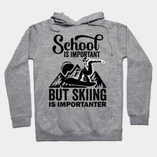 School Is Important But Skiing Is Importanter - SKI Hoodie